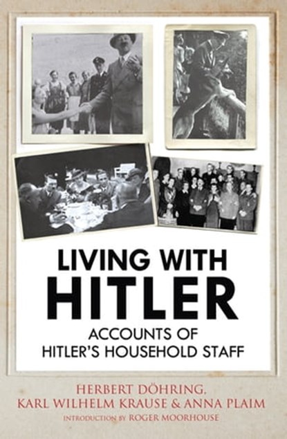 Living with Hitler, Herbert Döhring ; Karl Wilhelm Krause ; Anna Plaim - Ebook - 9781784382988