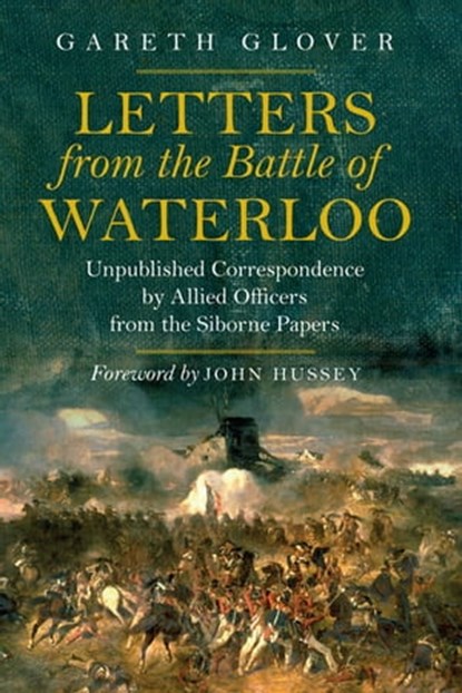 Letters from the Battle of Waterloo, Gareth Glover - Ebook - 9781784383503