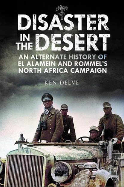 Disaster in the Desert, Ken Delve - Gebonden - 9781784383862