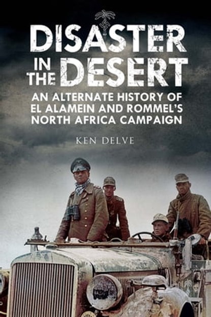 Disaster in the Desert, Ken Delve - Ebook - 9781784383879