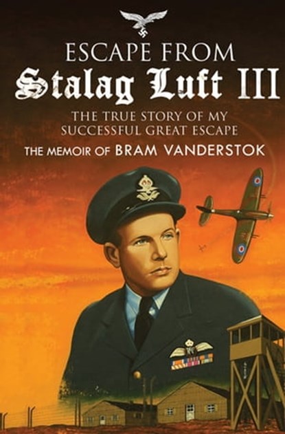 Escape from Stalag Luft III, Bram Vanderstok ; Simon Pearson - Ebook - 9781784384357