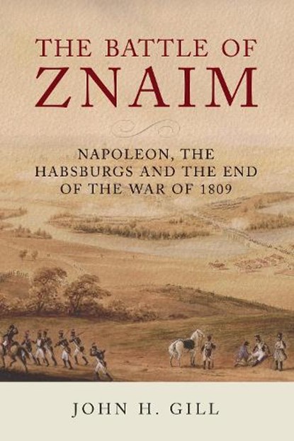 The Battle of Znaim, John H Gill - Gebonden - 9781784384500
