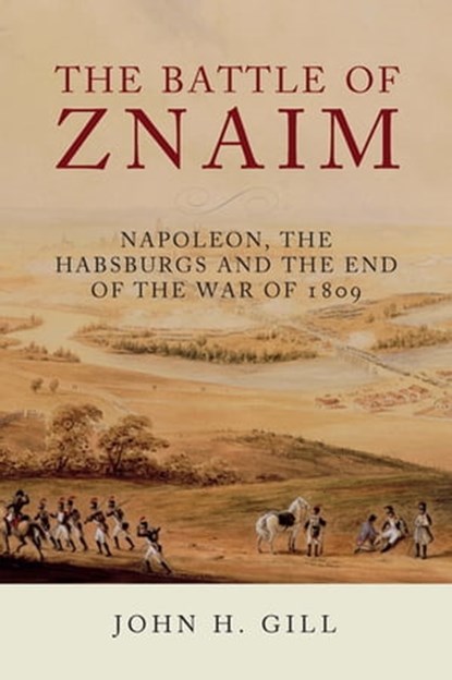 The Battle of Znaim, John H. Gill - Ebook - 9781784384517