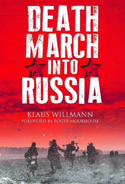 Death March into Russia, Klaus Willmann - Gebonden - 9781784385033