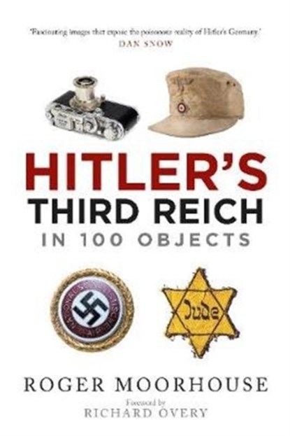 Hitler's Third Reich in 100 Objects, Roger Moorhouse - Paperback - 9781784385163
