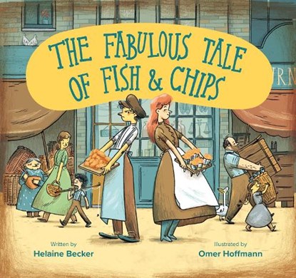 The Fabulous Tale of Fish and Chips, Helaine Becker - Paperback - 9781784385705