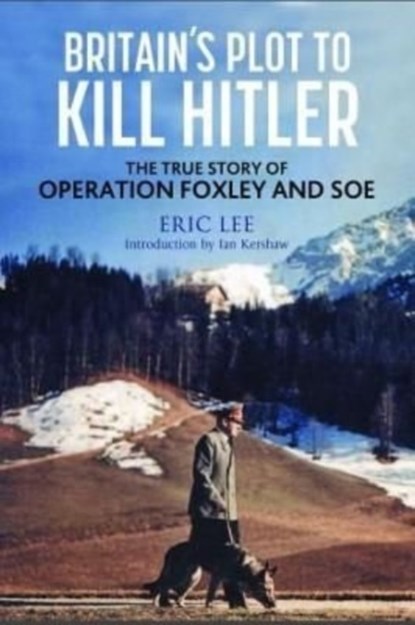 Britain's Plot to Kill Hitler, Eric Lee - Gebonden - 9781784387273