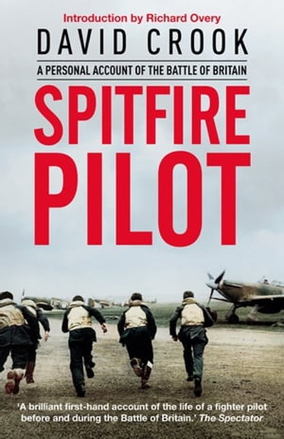 Spitfire Pilot, Flight Lieutenant David Crook DFC - Ebook - 9781784387495