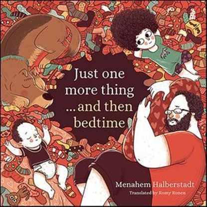 Just One More Thing . . . and Then Bedtime, Menahem Halberstadt - Ebook - 9781784389482