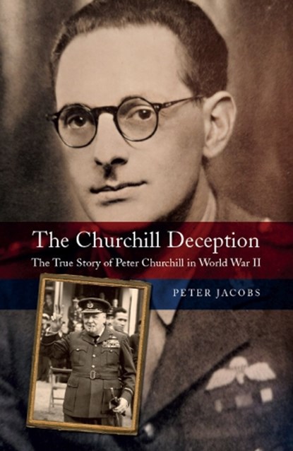The Churchill Deception, Peter Jacobs - Gebonden - 9781784389574