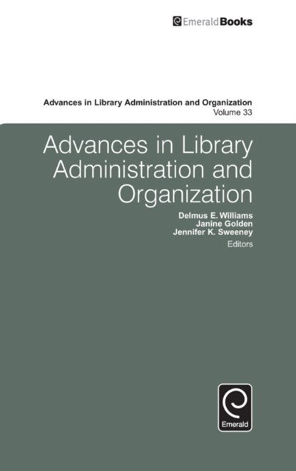 Advances in Library Administration and Organization, Delmus E. Williams ; Janine Golden ; Jennifer K. Sweeney - Gebonden - 9781784419103