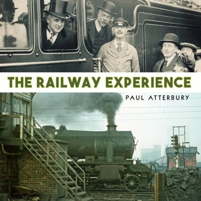 The Railway Experience, Paul Atterbury - Gebonden - 9781784421236