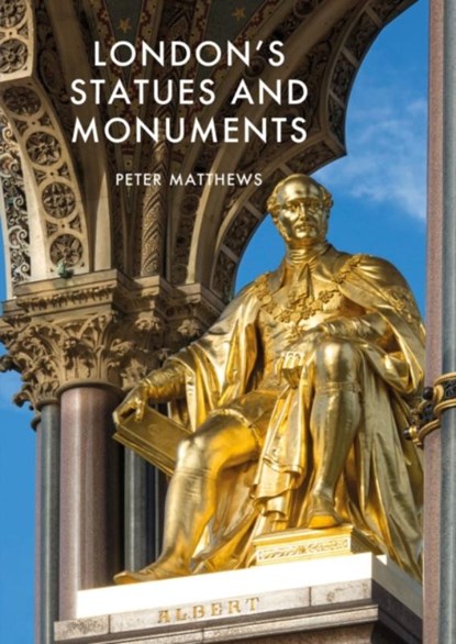 London's Statues and Monuments, Peter Matthews - Paperback - 9781784422561