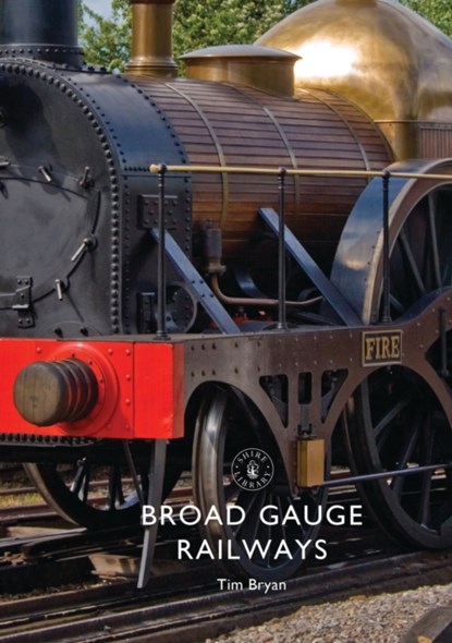 Broad Gauge Railways, Tim Bryan - Paperback - 9781784422776