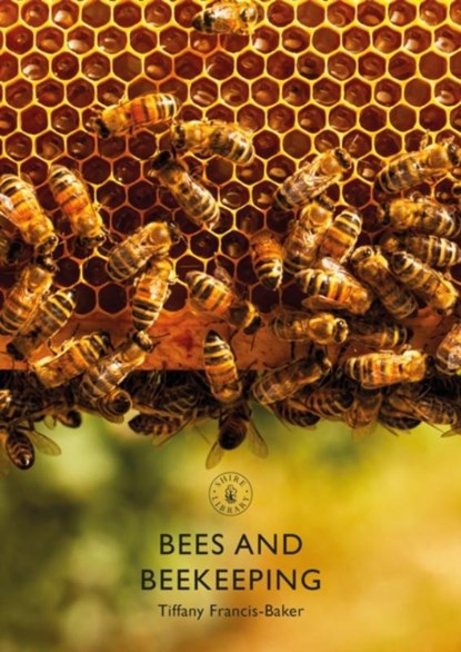 Bees and Beekeeping, Tiffany Francis-Baker - Paperback - 9781784424473