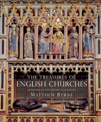 The Treasures of English Churches, Dr Matthew Byrne - Gebonden - 9781784424893