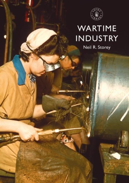 Wartime Industry, Neil R. Storey - Paperback - 9781784425029