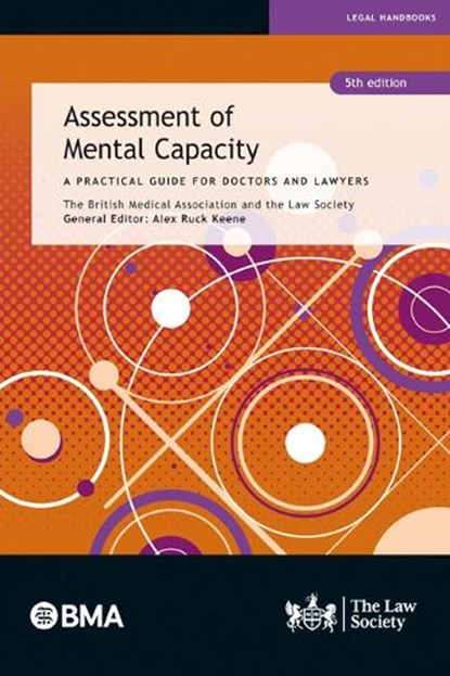 Assessment of Mental Capacity, The British Medical Association ; The Law Society ; Alex Ruck Keene - Paperback - 9781784461362