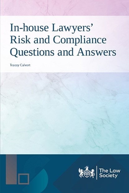 In-house Lawyers' Risk and Compliance Questions and Answers, Tracey Calvert - Paperback - 9781784462314