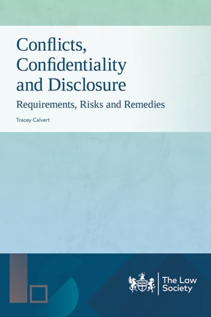 Conflicts, Confidentiality and Disclosure, Tracey Calvert - Paperback - 9781784462390