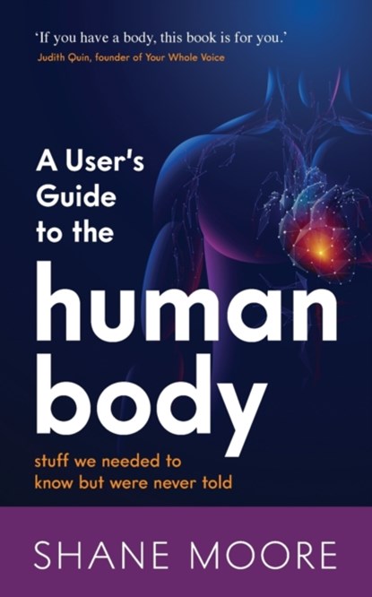 A User's Guide to the Human Body, Shane Moore - Paperback - 9781784529024