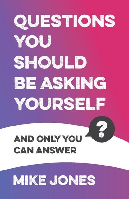 Questions You Should Be Asking Yourself, Mike Jones - Paperback - 9781784529079