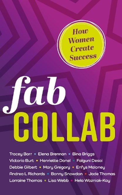 Fab Collab, Hela Wozniak-Kay ; Debbie Gilbert ; Lorraine Thomas ; Henriette Danel ; Andrea L Richards ; Tracey Barr ; Jade Thomas ; Elena Brennan ; Bina Briggs ; Mary Gregory - Paperback - 9781784529802