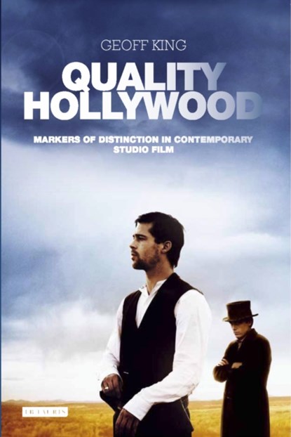 Quality Hollywood, GEOFF (PROFESSOR OF FILM STUDIES,  Brunel University London, UK) King - Paperback - 9781784530440