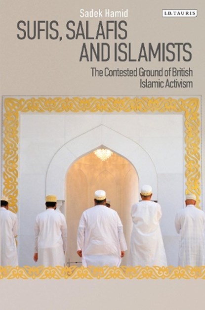 Sufis, Salafis and Islamists, HAMID,  Sadek - Gebonden - 9781784532314