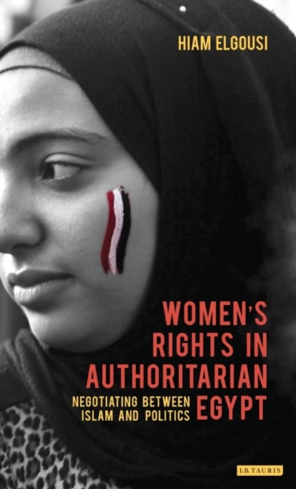 Women's Rights in Authoritarian Egypt, Hiam Elgousi - Gebonden - 9781784532451