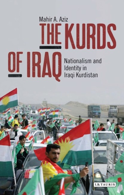 The Kurds of Iraq, AZIZ,  Mahir A. - Paperback - 9781784532734