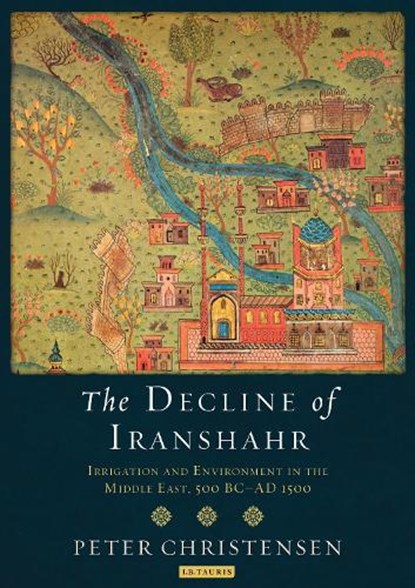The Decline of Iranshahr, Peter Christensen - Paperback - 9781784533182