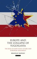 Europe and the Collapse of Yugoslavia | Branislav Radeljic | 