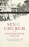 Sex and the Church in the Long Eighteenth Century | Gibson, William ; Begiato, Joanne | 