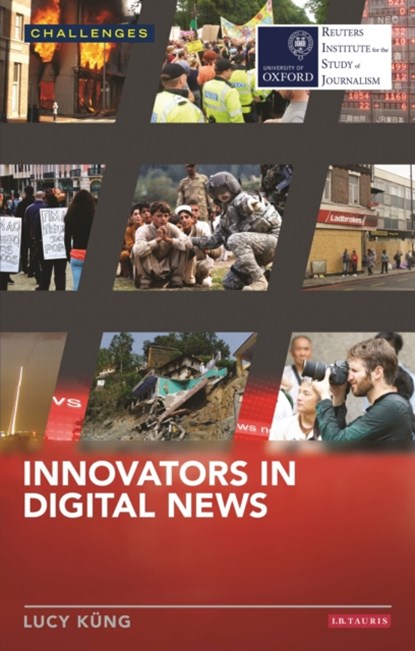 Innovators in Digital News, Lucy Kung - Paperback - 9781784534165