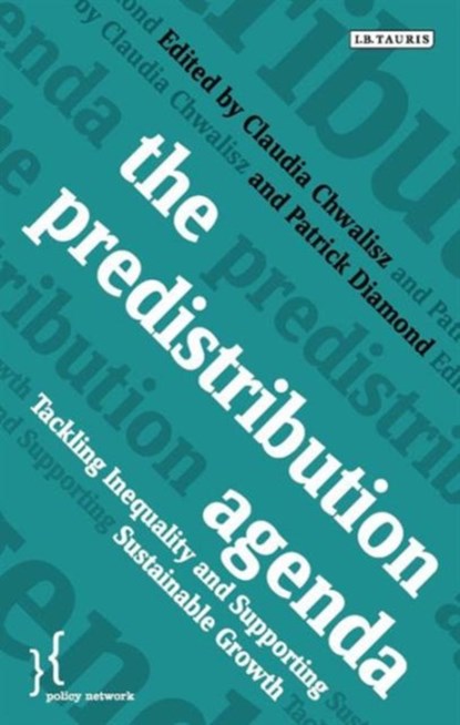 The Predistribution Agenda, Patrick Diamond ; Claudia Chwalisz - Paperback - 9781784534417