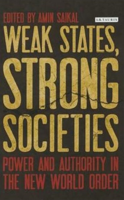 Weak States, Strong Societies, Amin (Australian National University) Saikal - Gebonden - 9781784534806