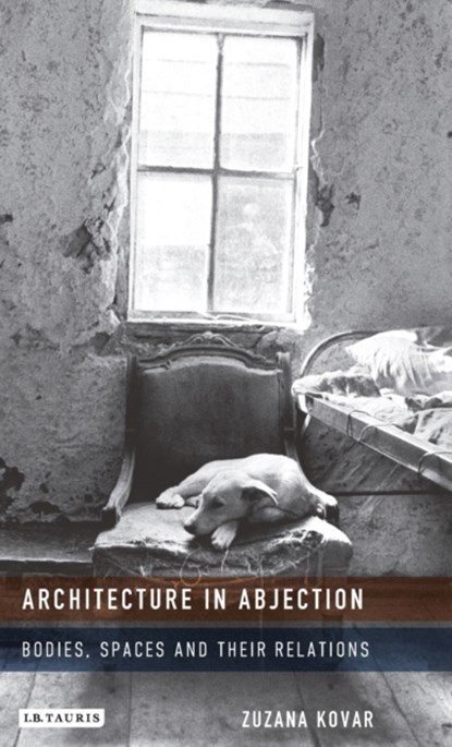 Architecture in Abjection, Zuzana Kovar - Gebonden - 9781784537937