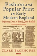 Fashion and Popular Print in Early Modern England | Clare Backhouse | 