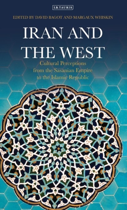 Iran and the West, Margaux Whiskin ; A. Bagot - Gebonden - 9781784538569