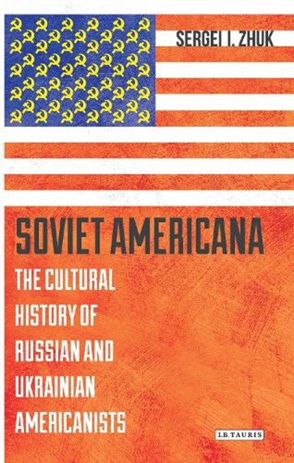 Soviet Americana, Sergei Zhuk - Gebonden - 9781784539108