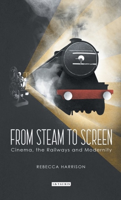 From Steam to Screen, Rebecca Harrison - Gebonden - 9781784539153