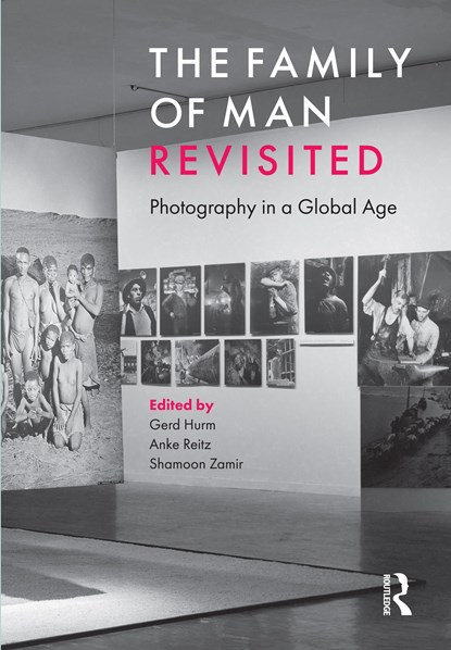 The Family of Man Revisited, Gerd (Bloomsbury author Hurm ; Anke (Bloomsbury author Reitz ; Shamoon (Bloomsbury author Zamir - Paperback - 9781784539672