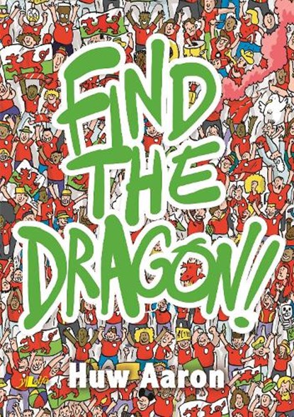 Find the Dragon!, AARON,  Huw - Paperback - 9781784617172