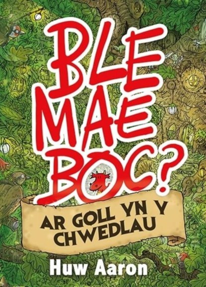 Ble Mae Boc? ar Goll yn y Chwedlau, Huw Aaron - Paperback - 9781784619541