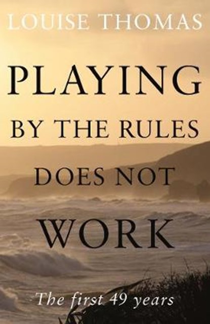 Playing by the rules does not work, Louise Thomas - Paperback - 9781784621810