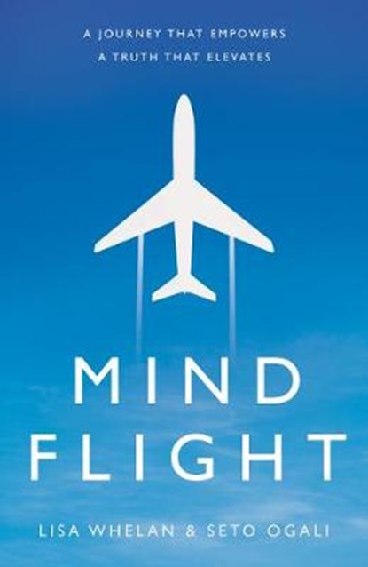 Mind Flight, Lisa Whelan ; Seto Ogali - Paperback - 9781784622732