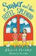 Sunny and the hotel splendid | Alison Moore ; Ross Collins | 