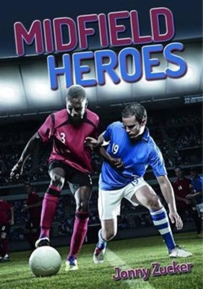 Midfield Heroes, Jonny Zucker - Paperback - 9781784640149