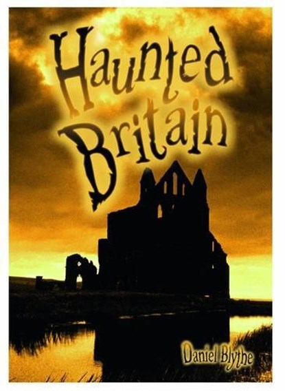Haunted Britain, BLYTHE,  Daniel - Paperback - 9781784641443